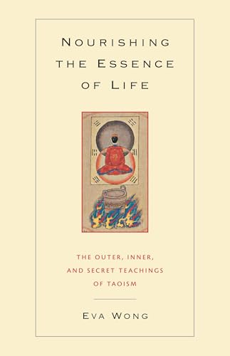 Nourishing the Essence of Life: The Outer, Inner, and Secret Teachings of Taoism von Shambhala